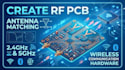 create rf pcb, antenna matching, 2 4ghz 5ghz, wireless communication hardware