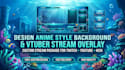 design anime style background , vtuber stream overlay with custom package