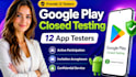 provide 12 testers google play closed testing 12 app tester