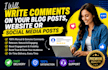 write comments on your blog posts, website or social media posts
