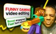 edit funny and engaging gaming videos