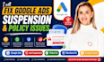fix google ads suspension and policy issues