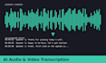 transcribe audio and video into accurate text