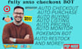 do auto checkout bot, pokemon bot, target bot,  auto purchase bot, shopify bot