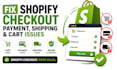 fix shopify checkout payment shipping and cart issues