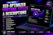write SEO optimized youtube video titles and descriptions