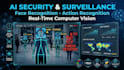 do real time computer vision system for ai security, face and action recognition