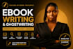 be your ebook ghostwriter, ebook writer, ghostwriter