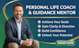 be your personal life coach and guidance mentor