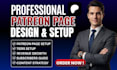professionally setup and optimize your patreon page, do patreon setup