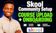 do skool coaches community setup skool online course upload skool onboarding
