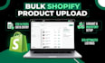 do bulk shopify product upload via csv import data entry and seo optimization