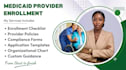 guide you through medicaid provider enrollment with documents and support