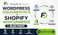tranfer and migrate wordpress to shopify squarespace to woocommerce blog posts