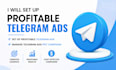 set up profitable telegram ads, manage telegram ads ppc campaign, telegram ads