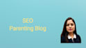 write engaging SEO parenting articles
