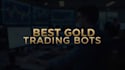 develop top tier gold trading bot, xauusd bot, xauusd ea, gold bot, scalper bot