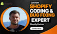 fix shopify bugs, errors custom coding, shopify theme customization, development