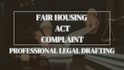 draft a fair housing act complaint