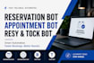 do faster reservation bot, appointment bot, resy and web automation, tock bot
