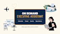be your on demand executive assistant