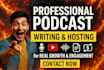 research and write podcast script for hire