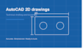 create 2d technical drawings and drafts in autocad