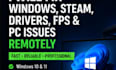 fix windows, steam, GPU drivers, fps and PC issues remotely