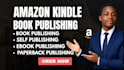 amazon kindle publishing book publishing  ebook publishing  paperback publishing