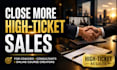 close high ticket coaching consulting and online course sales