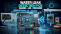 design water leak detection pcb, led camera integration and embedded firmware