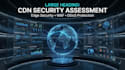 assess and optimize your CDN and waf security