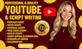 be your youtube scriptwriter, true crime script, movie script, and documentary