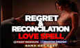 cast powerful regret love spell, get ex back, remove  third party break them up
