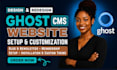 build ghost cms website setup ghost blog customize ghost theme ghost newsletter