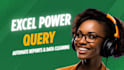 automate excel with power query, dashboards and data cleaning