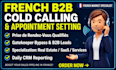 do french b2b cold calling, démarchage téléphonique, and appointment setting