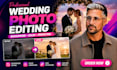 do wedding or event photo editing,background editor, color correction in phs