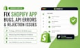 fix shopify app bugs, shopify api errors and app rejection issues