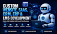 do custom website development, saas, CRM, erp, and lms