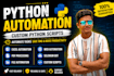 automate repetitive tasks with custom python scripts