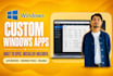 develop a custom windows desktop application and automation tool