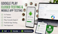 do google play closed testing, 12 testers 2o testers, web app testing QA testing