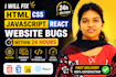 fix HTML CSS javascript react website bugs within 24 hours