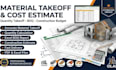 provide material takeoff quantity takeoff and construction estimate