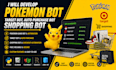 develop pokemon bot, pokemon game bot, target bot, auto purchase bot, shopping