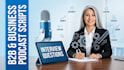 write professional b2b business podcast scripts and interview questions