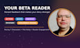 be your beta reader and give honest manuscript feedback