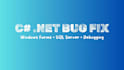 fix bugs in your c sharp net application