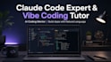 be your claude code expert and vibe coding tutor